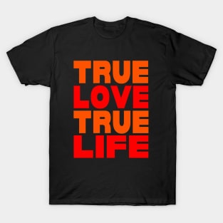 True love true life T-Shirt